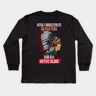 Never underestimate an old man with native blood american Kids Long Sleeve T-Shirt